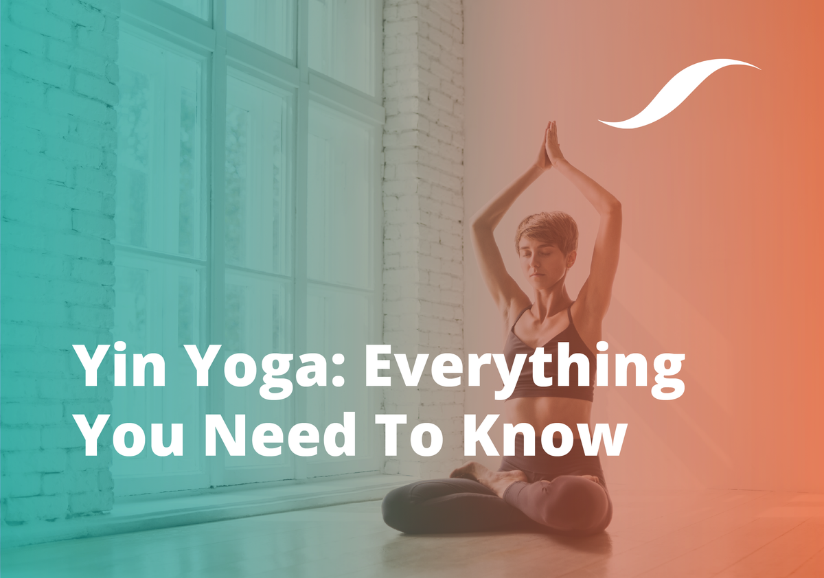 Yin Yoga: Everything You Need To Know