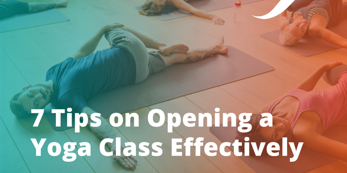7 Tips On Opening A Yoga Class Effectively (With Scripts)