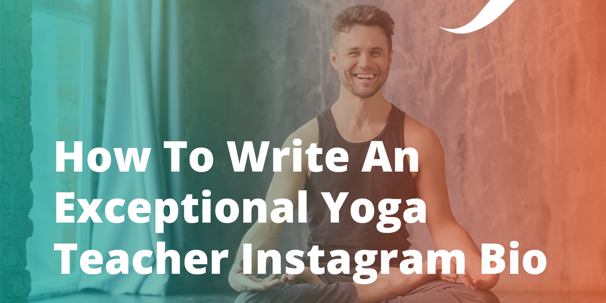 How to Write an Exceptional Yoga Teacher Instagram Bio