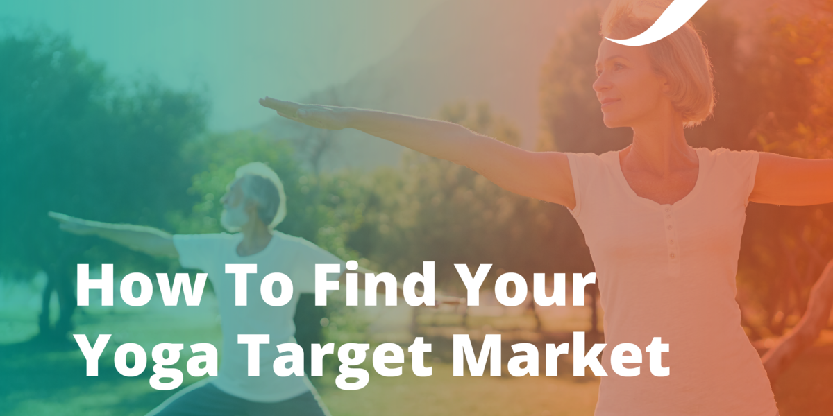 How To Find Your Yoga Target Market
