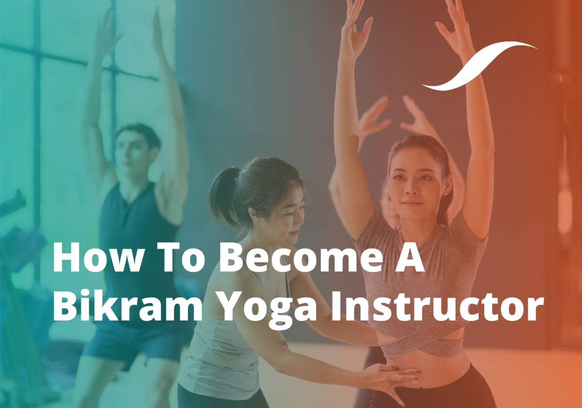 How To Become A Bikram Yoga Instructor